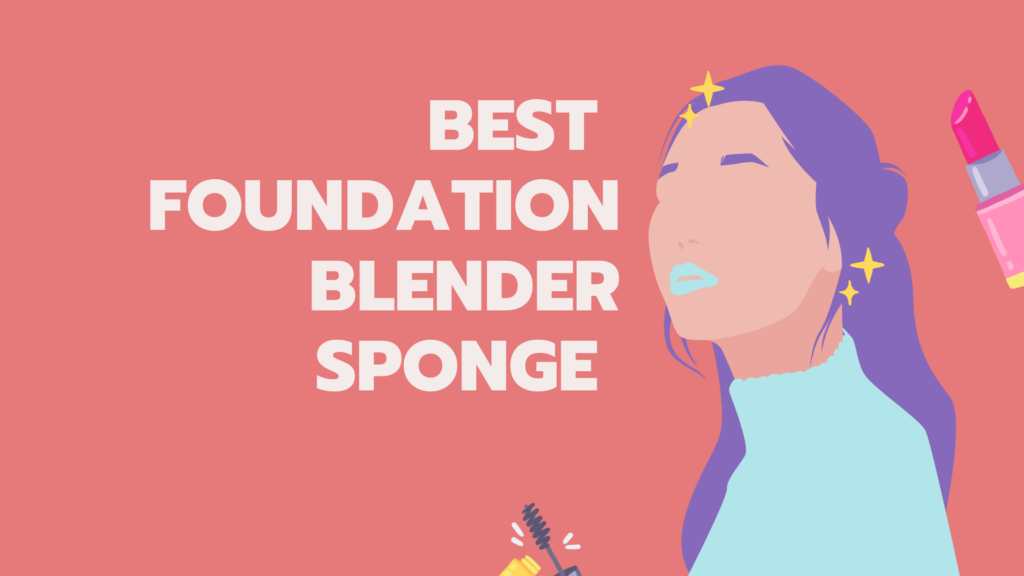 Best Foundation Blender Sponge in India